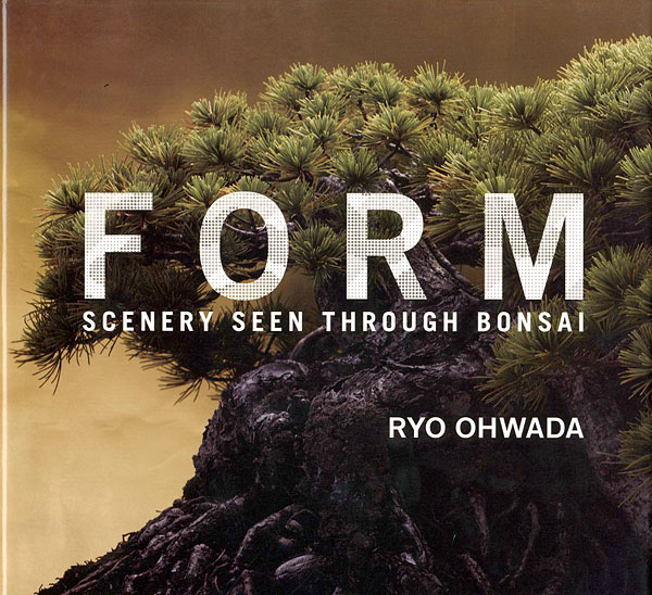 「FORM-SCENERY SEEN THROUGH BONSAI 盆栽写真」大和田良